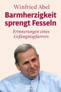 Cover-Bild zum Titel 'Barmherzigkeit sprengt Fesseln' von 'Winfried Abel'
