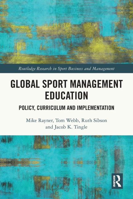 Global Sport Management Education - Mike Rayner, Tom Webb, Ruth Sibson
