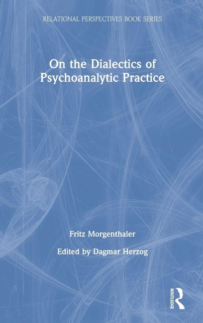 On the Dialectics of Psychoanalytic Practice - Fritz Morgenthaler