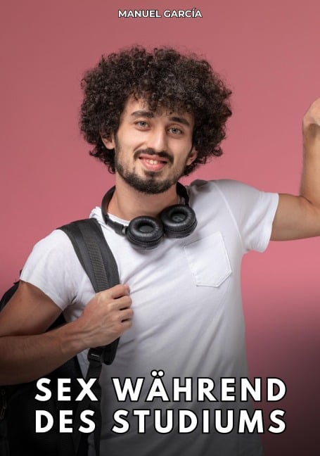 Sex während des Studiums - Manuel García