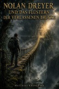 Cover-Bild zum Titel 'Nolan Dreyer und das Flüstern der verlassenen Brücke' von 'Matthias Kroner Mk'