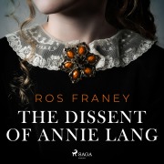 Cover-Bild zum Titel 'The Dissent of Annie Lang' von 'Ros Franey'