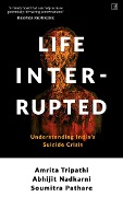 Cover-Bild zum Titel 'Life, Interrupted' von 'Amrita Tripathi, Abhijit Nadkarni, Soumitra Pathare'