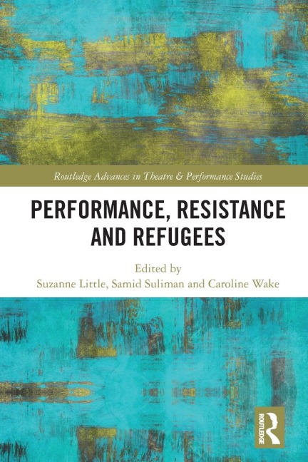 Performance, Resistance and Refugees - 