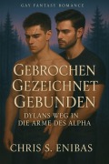 Cover-Bild zum Titel 'Gebrochen, Gezeichnet, Gebunden - Dylans Weg in die Arme des Alpha' von 'Chris S. Enibas'