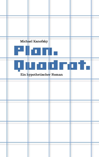 Plan.Quadrat. - Michael Kanofsky
