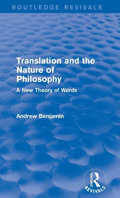 Translation and the Nature of Philosophy (Routledge Revivals) - Andrew Benjamin