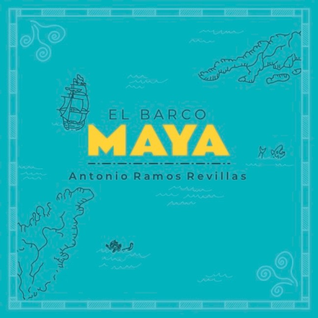 El barco maya - Antonio Ramos Revillas