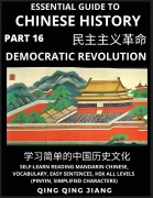Cover-Bild zum Titel 'Essential Guide to Chinese History (Part 16)- Modern China's Democratic Revolution, Large Print Edition, Self-Learn Reading Mandarin Chinese, Vocabulary, Phrases, Idioms, Easy Sentences, HSK All Levels, Pinyin, English, Simplified Characters' von 'Qing Qing Jiang'