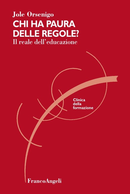 Chi ha paura delle regole? Il reale dell'educazione - Jole Orsenigo