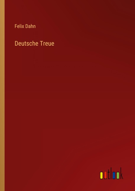 Deutsche Treue - Felix Dahn