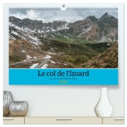 Le col de l'Izoard sur la route des Grandes Alpes (Calendrier mural 2026 DIN A2 vertical) calendrier de bureau - Alain Gaymard