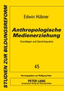 Cover-Bild zum Titel 'Anthropologische Medienerziehung' von 'Edwin Hübner'