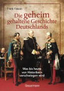Cover-Bild zum Titel 'Die geheim gehaltene Geschichte Deutschlands' von 'Frank Fabian'
