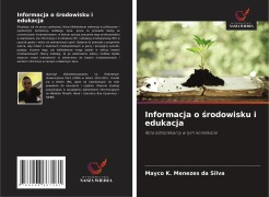 Cover-Bild zum Titel 'Informacja o ¿rodowisku i edukacja' von 'Mayco K. Menezes da Silva'