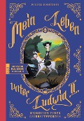 Cover-Bild zum Titel 'Mein Leben unter Ludwig II.' von 'Miguel Robitzky'