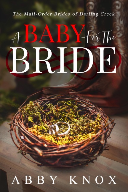 A Baby for the Bride (The Mail-Order Brides of Darling Creek, #1) - Abby Knox