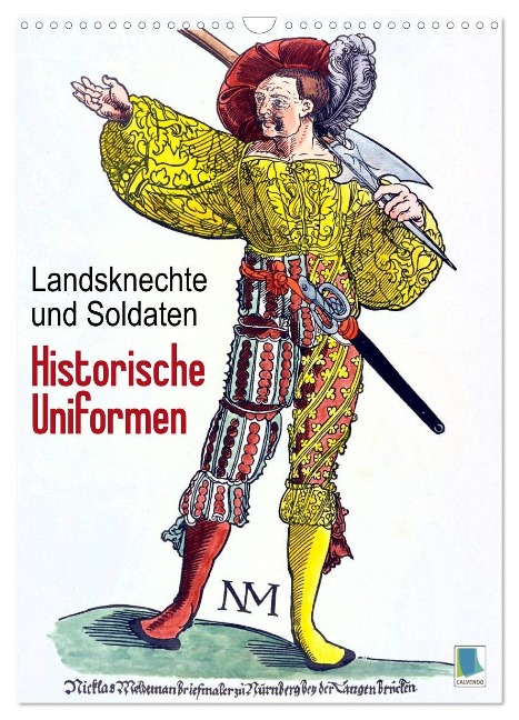 Landsknechte und Soldaten: Historische Uniformen (Wandkalender 2024 DIN A3 hoch), CALVENDO Monatskalender - Calvendo Calvendo