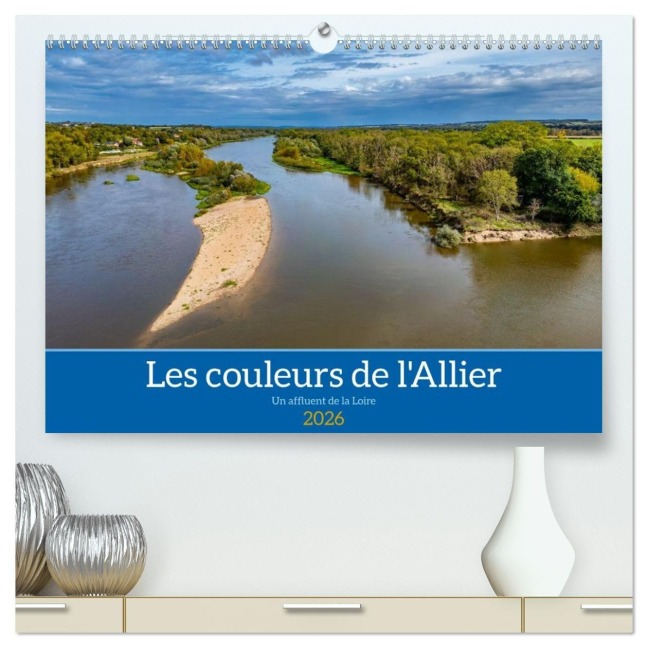 Les couleurs de l'Allier - Un affluent la Loire (Calendrier mural 2026 DIN A2 vertical) calendrier de bureau - Alain Gaymard