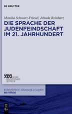 Die Sprache der Judenfeindschaft im 21. Jahrhundert - Jehuda Reinharz, Monika Schwarz-Friesel
