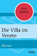 Die Villa im Veneto - Eva Bakos
