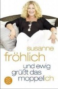 Cover-Bild zum Titel 'Und ewig grüßt das Moppel-Ich' von 'Susanne Fröhlich'
