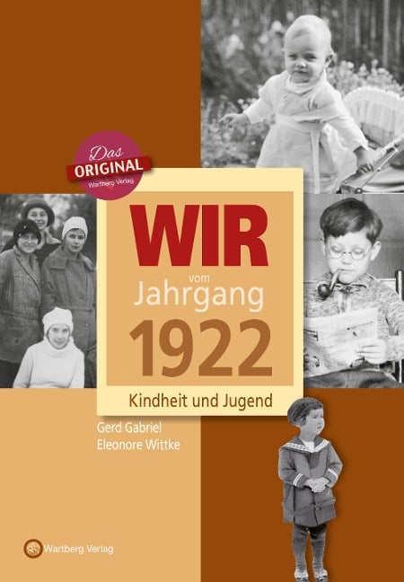 Wir vom Jahrgang 1922- Kindheit und Jugend - Gerd Gabriel, Eleonore Wittke