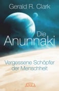 Cover-Bild zum Titel 'Die Anunnaki' von 'Gerald R. Clark'