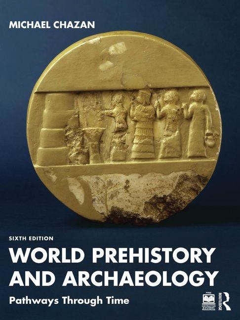 World Prehistory and Archaeology - Michael Chazan