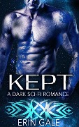 Cover-Bild zum Titel 'Kept: A Dark Sci-Fi Romance' von 'Erin Gale'