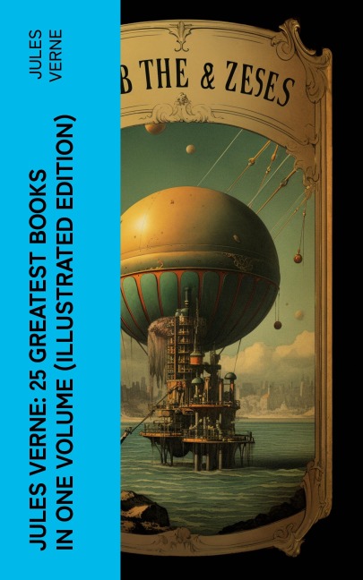 Jules Verne: 25 Greatest Books in One Volume (Illustrated Edition) - Jules Verne