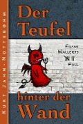Cover-Bild zum Titel 'Der Teufel hinter der Wand' von 'Kurt Jahn-Nottebohm'