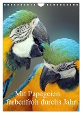 Mit Papageien farbenfroh durchs Jahr (Wandkalender 2024 DIN A4 hoch), CALVENDO Monatskalender - Marion Bönner