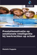 Cover-Bild zum Titel 'Prestatiemotivatie op emotionele intelligentie bij leerkrachten op school' von 'Malathi Puppala'