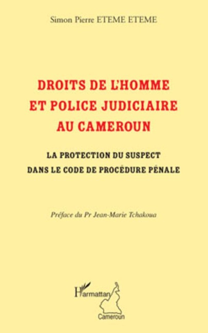 Droits de l'homme et police judiciaire au Cameroun - Simon Pierre Eteme Eteme