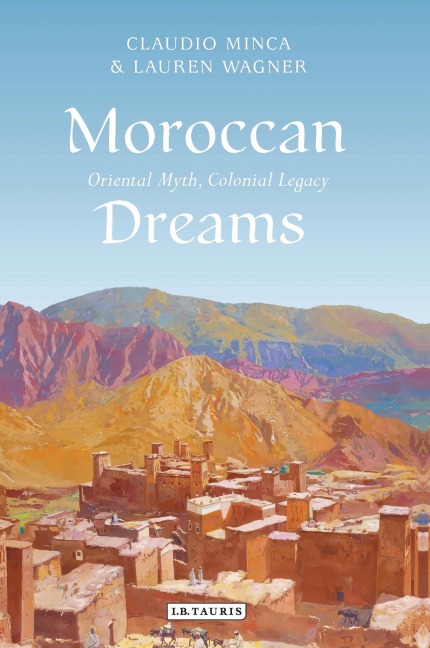 Moroccan Dreams - Claudio Minca, Lauren Wagner