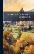 Cover-Bild zum Titel 'Mercure De France, Volume 2...' von 'Anonymous'