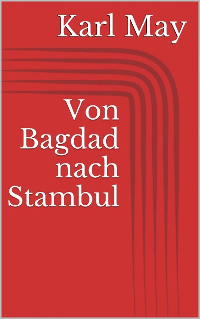Von Bagdad nach Stambul - Karl May