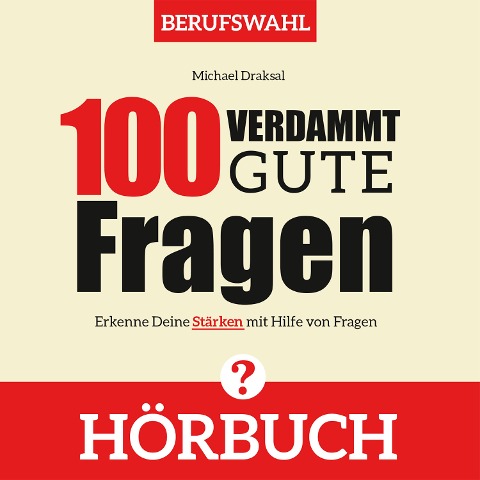 100 Verdammt gute Fragen ¿BERUFSWAHL - Michael Draksal
