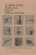 A Guide to the Study and Use of Military History - 