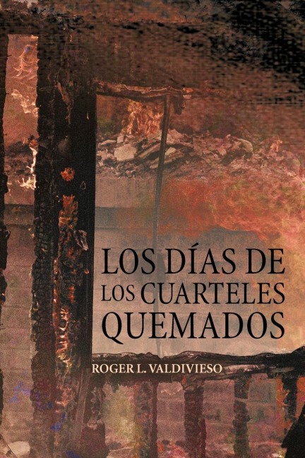 Los D as de Los Cuarteles Quemados - Roger L. Valdivieso