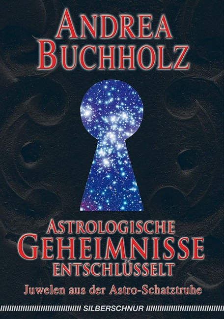 Astrologische Geheimnisse entschlüsselt - Andrea Buchholz