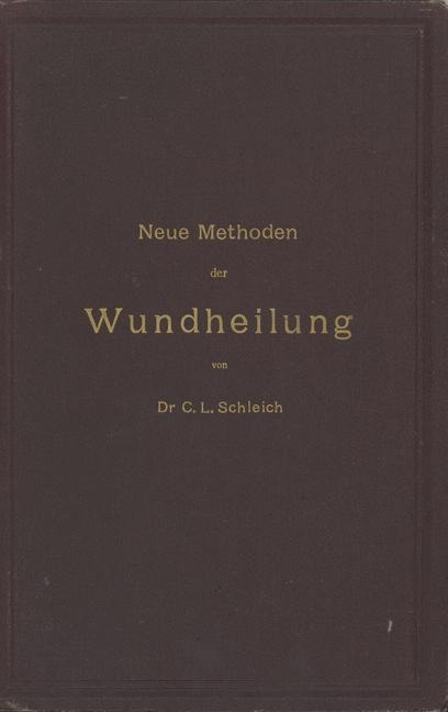 Neue Methoden der Wundheilung - C. L. Schleich