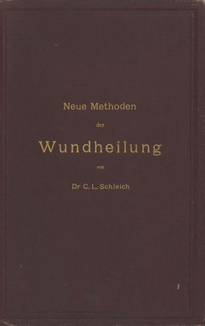 Neue Methoden der Wundheilung - C. L. Schleich