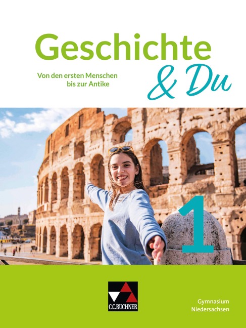 Geschichte & Du Niedersachsen 1 - Solveig Bronst, Martina Rupp, Rolf Schulte, Felix Schulten, Miriam Sénécheau