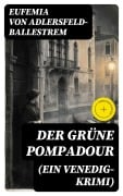 Cover-Bild zum Titel 'Der grüne Pompadour (Ein Venedig-Krimi)' von 'Eufemia Von Adlersfeld-Ballestrem'