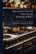 Cover-Bild zum Titel 'Recepten Van De Haagsche Kookschool...' von 'A C Manden'