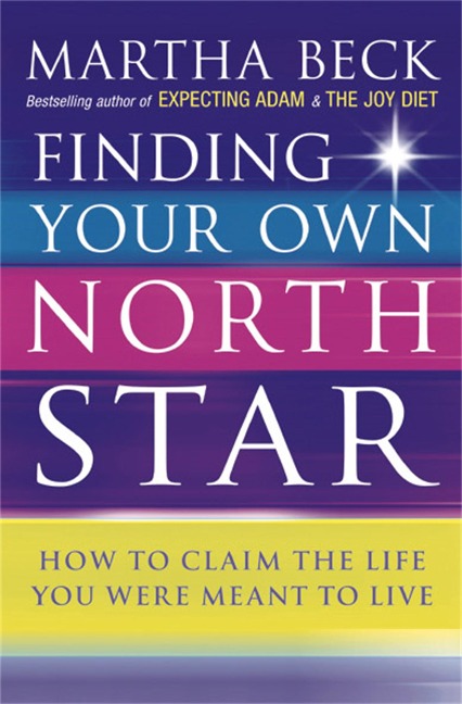 Finding Your Own North Star - Martha Beck