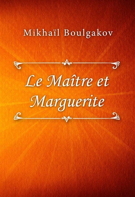 Le Maître et Marguerite - Mikhaïl Boulgakov