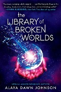 Cover-Bild zum Titel 'The Library of Broken Worlds' von 'Alaya Dawn Johnson'